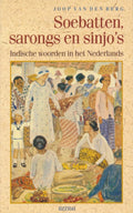 Soebatten sarongs en sinjo's - Joop van den Berg