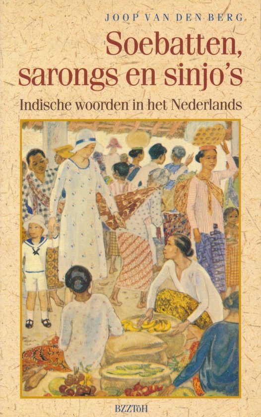 Soebatten sarongs en sinjo's - Joop van den Berg