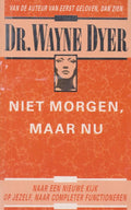 Niet morgen, maar nu - Wayne Dyer
