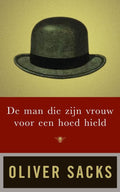 De man die zijn vrouw voor een hoed hield - Oliver Sacks, geen
