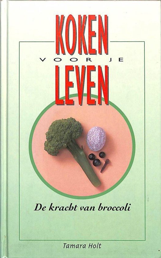 De kracht van broccoli - Tamara Holt