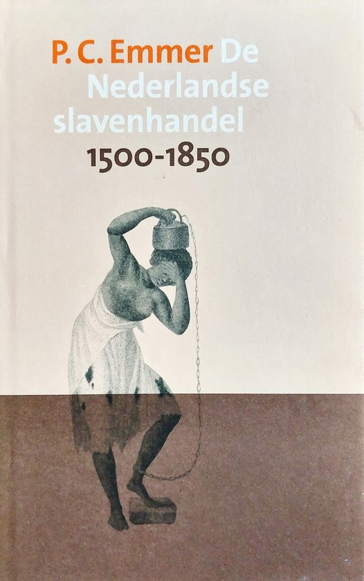 Nederlandse Slavenhandel 1500 - 1850 - Pieter Cornelis Emmer