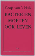 Bacteriën moeten ook leven - Youp van 't Hek