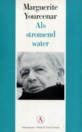 Als stromend water - Marguerite Yourcenar