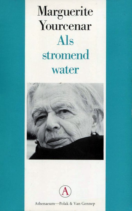 Als stromend water - Marguerite Yourcenar