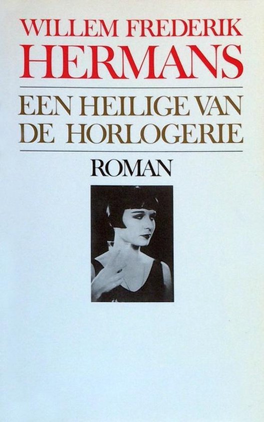 Een Heilige Van De Horlogerie - Willem Frederik Hermans