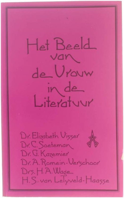 Het Beeld van de Vrouw in de Literatuur - Elizabeth Visser, G Kazemier