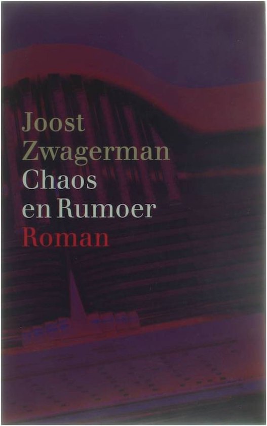 Chaos en Rumoer - Joost Zwagerman, Zwagerman