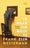 Te waar om mooi te zijn - Frank Westerman, Onbekend