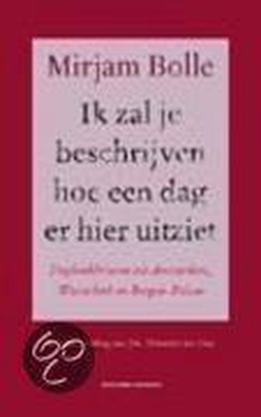 Ik Zal Je Beschrijven Hoe Een Dag Er Uit - Mirjam Bolle