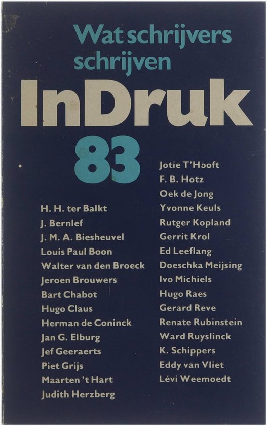 InDruk 83 : wat schrijvers schrijven InDruk drieëntachtig - Onbekend, Jaap Goedegebuure