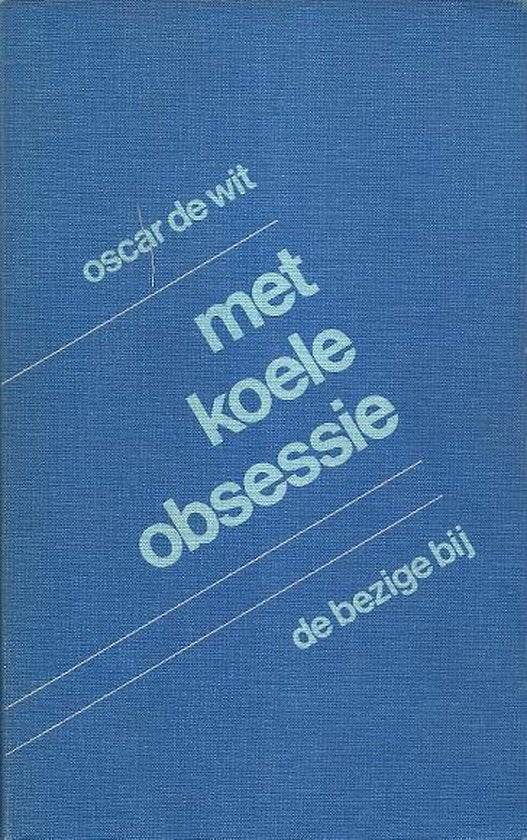 Met koele obsessie - Oscar de Wit