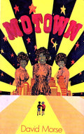 Motown and the Arrival of Black Music. - Morse, David