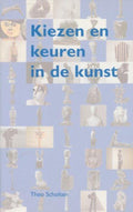 Kiezen en keuren in de kunst - Th.M. Scholten