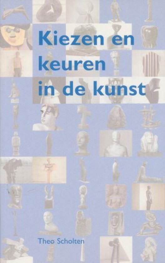 Kiezen en keuren in de kunst - Th.M. Scholten