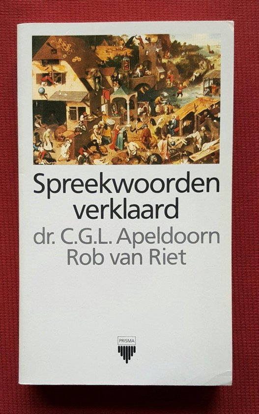 Spreekwoorden verklaard - C.G.L. Apeldoorn, Rob van Riet