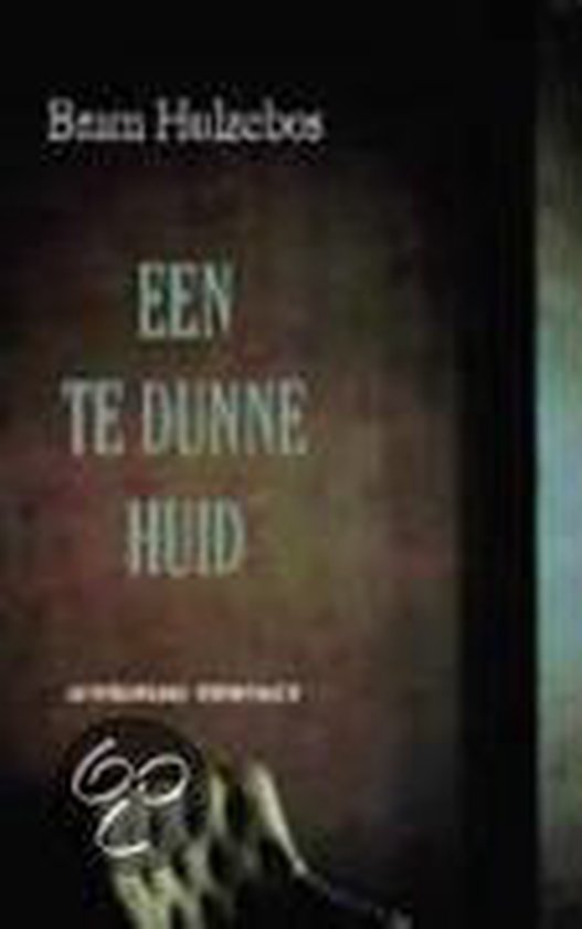 Te Dunne Huid - Bram Hulzebos