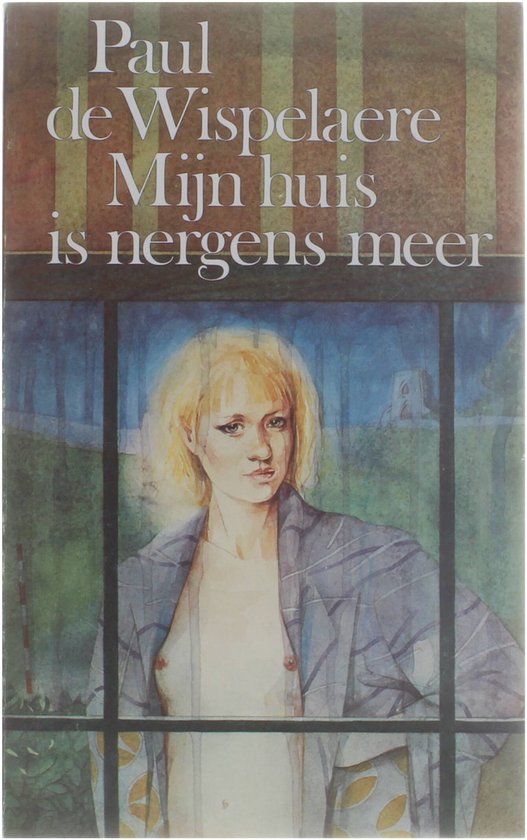 Myn huis is nergens meer - Paul de Wispelaere