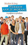 CHE Reeks - Werken aan je moraal - Nicolien de Jong