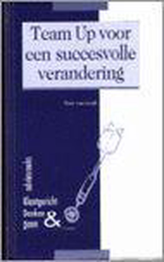 Team Up voor een succesvolle verandering - Bart van Luijk