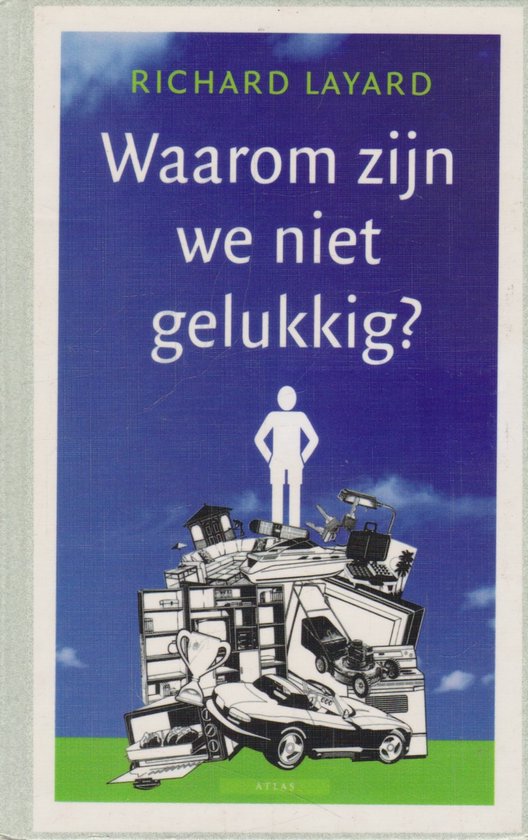 Waarom Zijn We Niet Gelukkig? - R. Layard