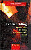 Echtscheiding Kwam Niet In Mijn Woordenb - M. Stoorvogel, A. Westerduin - De Jong