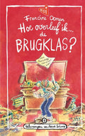 Hoe overleef ik 4 - Hoe overleef ik de brugklas? - Francine Oomen, Annet Schaap