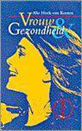 Vrouw en gezondheid - Alie Hoek - van Kooten