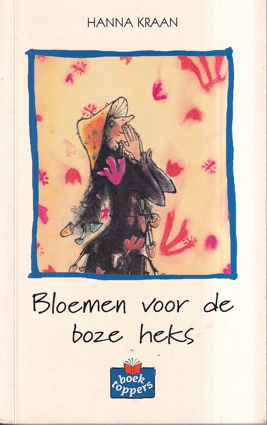 Bloemen voor de boze heks | Hanna Kraan - Hanna Kraan, Annemarie van Haeringen