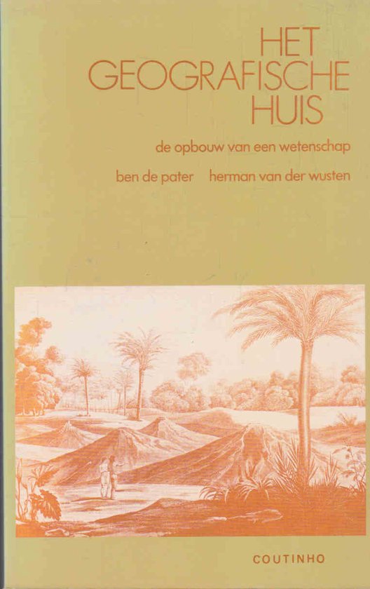 Het geografische huis - Ben de Pater, Herman van der Wusten