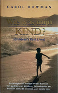 Wie was mijn kind ? - Carol Bowman