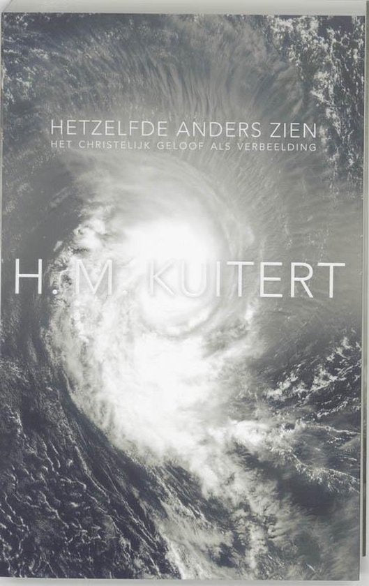 Hetzelfde anders zien - H.M. Kuitert