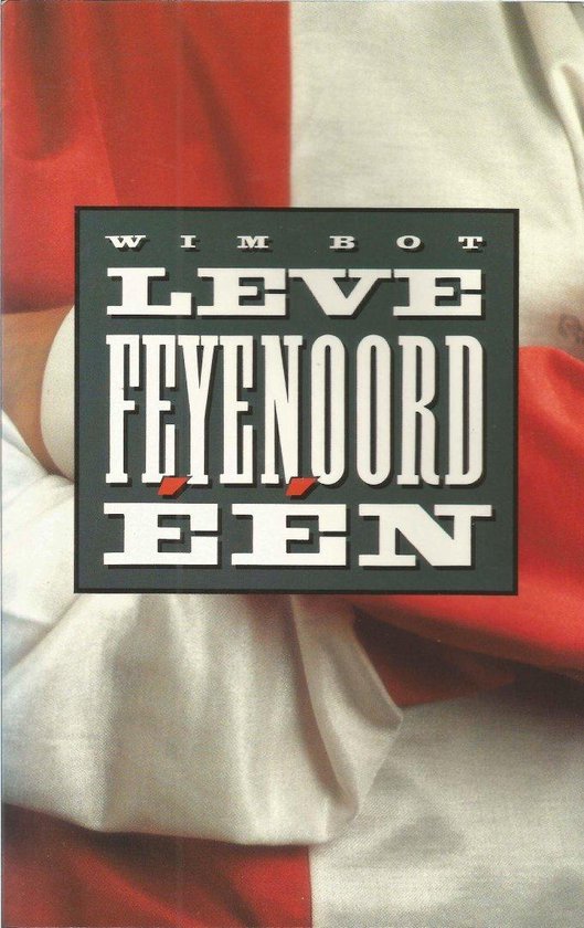 Leve Feyenoord een - Wim Bot