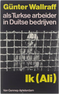 Ik (Ali) - Gunter Wallraff als Turkse arbeider in Duitse bedrijven - G. Wallraff, Tinke Davids