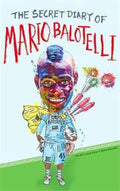 Secret Diary Of Mario Balotelli - Bruno Vincent