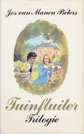 Tuinfluiter Trilogie - Jos van Manen - Pieters