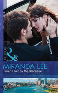 Taken Over By The Billionaire - Miranda Lee
