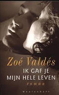 Ik gaf je mijn hele leven - Zoé Valdés