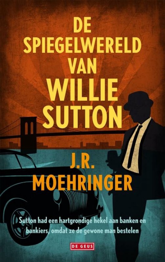 De spiegelwereld van Willie Sutton - J.R. Moehringer
