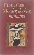 MOEDER, DOCHTER, MINNARES - Flora Groult