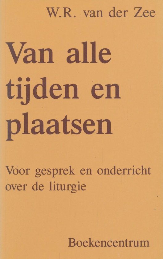 Van alle tijden en plaatsen - W.R. van der Zee