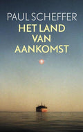 Het Land Van Aankomst - Paul Scheffer