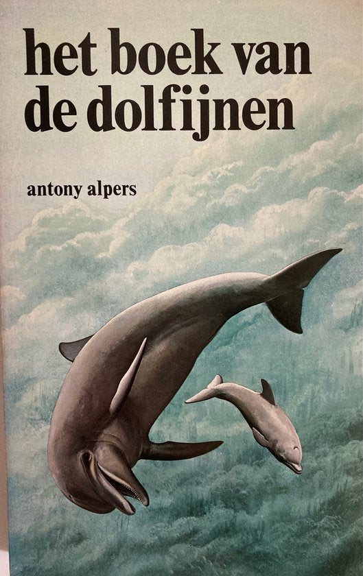 Het boek van de dolfijnen - Antony Alpers, E.J. Schenkkan (Ned. bewerking)
