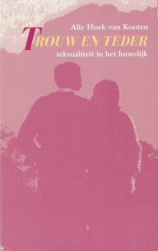 Trouw En Teder - A. Hoek - van Kooten