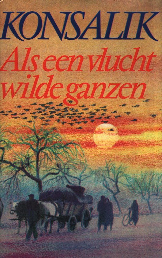 Als een vlucht wilde ganzen - Heinz G. Konsalik, David van Rossum