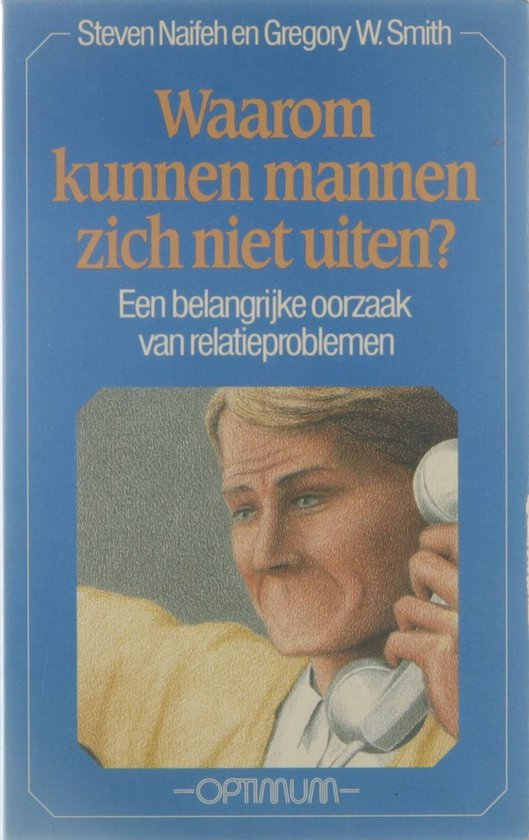 Waarom kunnen mannen zich niet uiten? - Steven Naifeh, Gregory W. Smith
