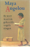 Ik weet waarom gekooide vogels zingen - Maya Angelou, N.V.T