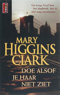 Doe Alsof Je Haar Niet Ziet - Mary Higgins Clark