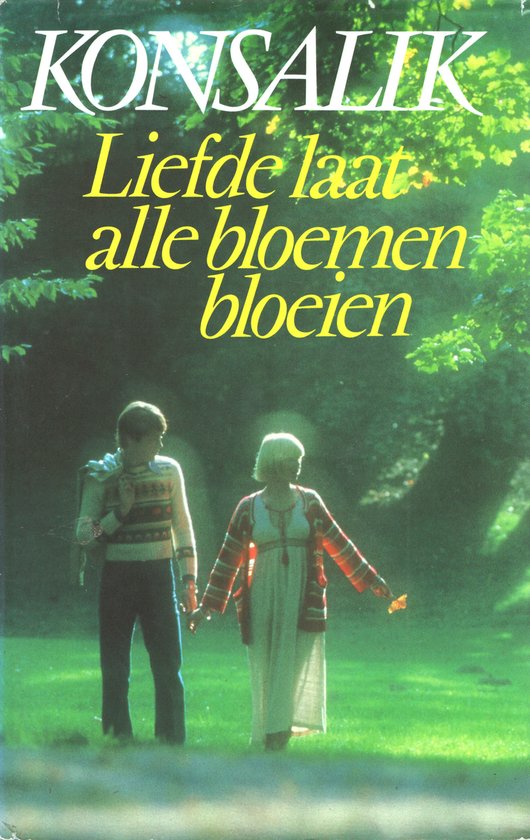 Liefde laat alle bloemen bloeien - Heinz G. Konsalik