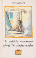 De mislukte moordenaar ofwel de kinderredder - Thea Dubelaar